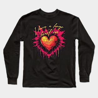 I have a huge heart on Long Sleeve T-Shirt